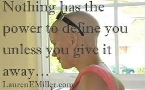 nothing has the power to define you unless you give it away